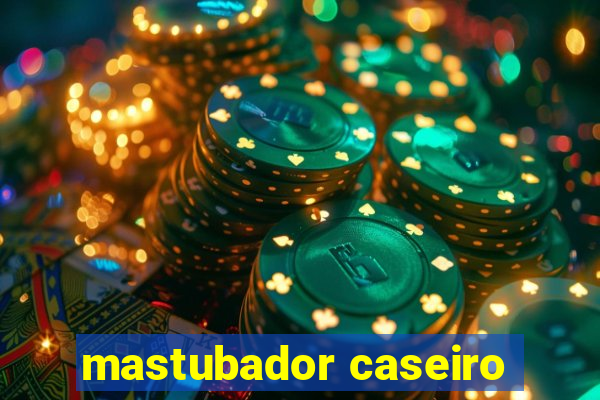 mastubador caseiro